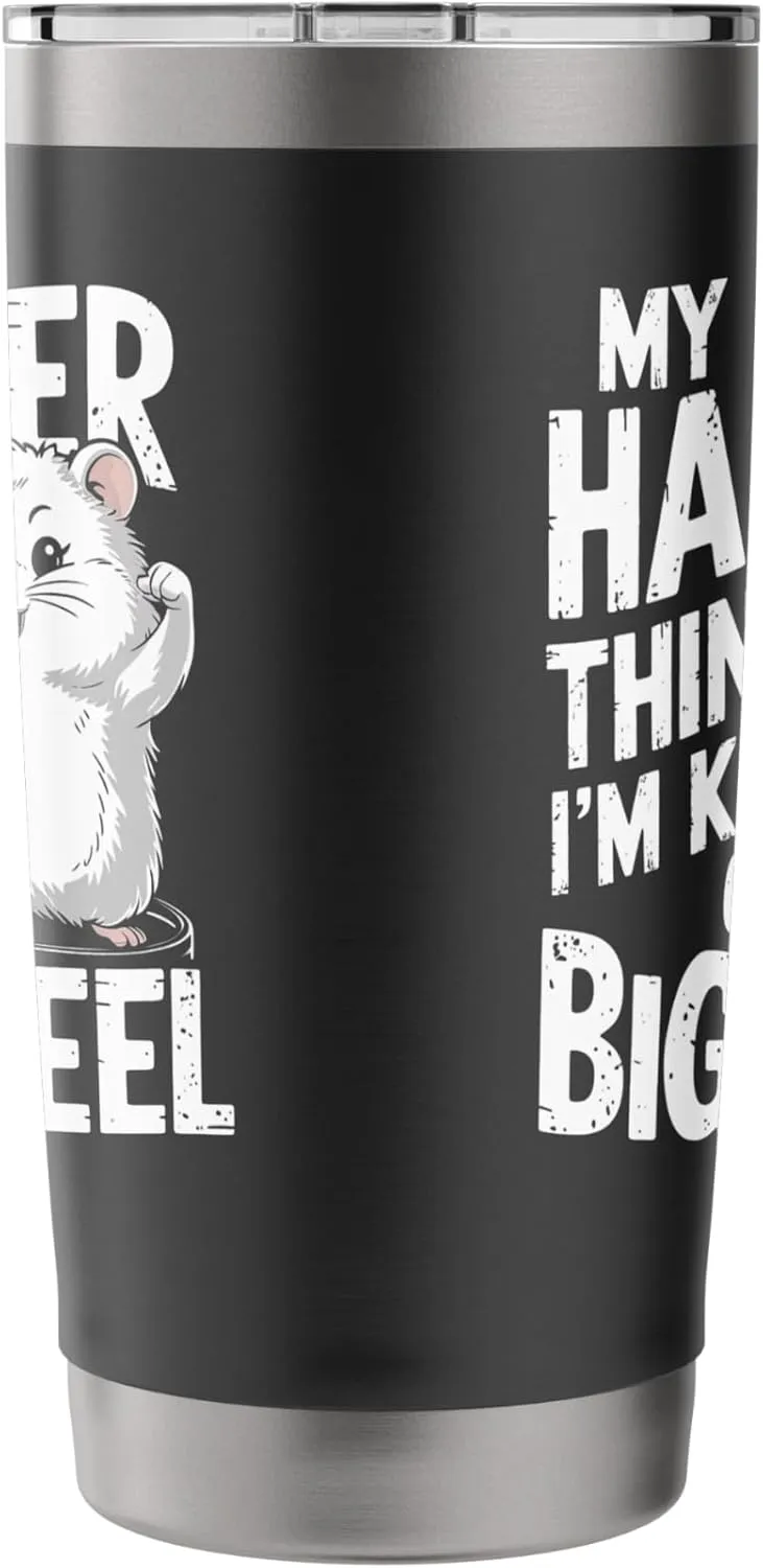 My Hamster Thinks I'm Kind Of A Big Wheel Stainless Steel Insulated Tumbler