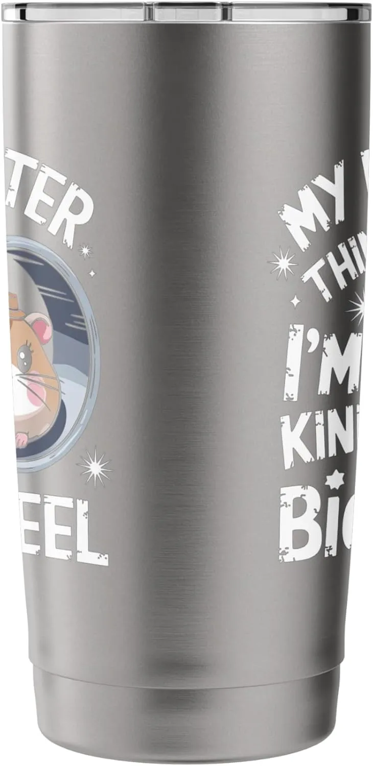 My Hamster Thinks I'm Kind Of A Big Wheel Stainless Steel Insulated Tumbler