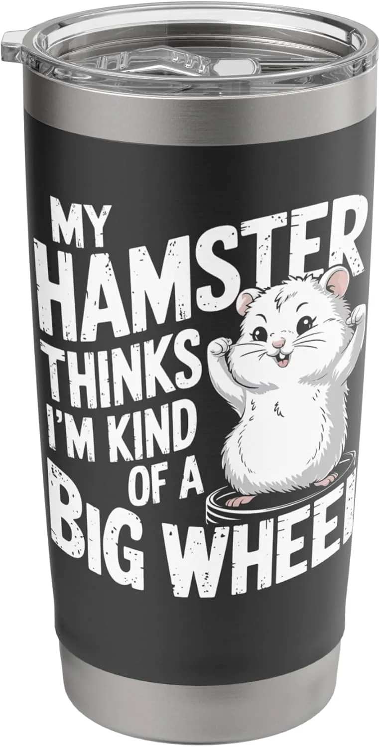 My Hamster Thinks I'm Kind Of A Big Wheel Stainless Steel Insulated Tumbler