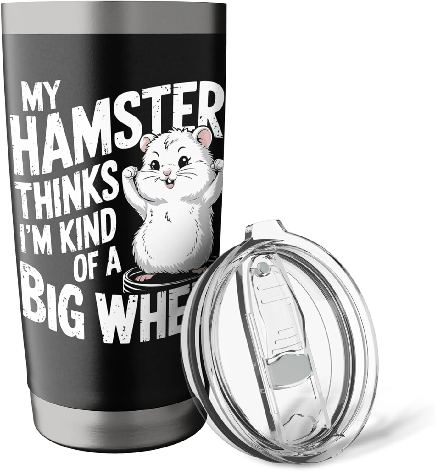 My Hamster Thinks I'm Kind Of A Big Wheel Stainless Steel Insulated Tumbler