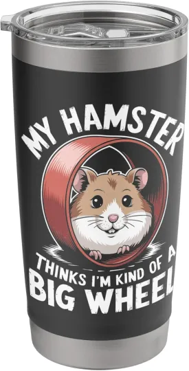 My Hamster Thinks I'm Kind Of A Big Wheel Stainless Steel Insulated Tumbler