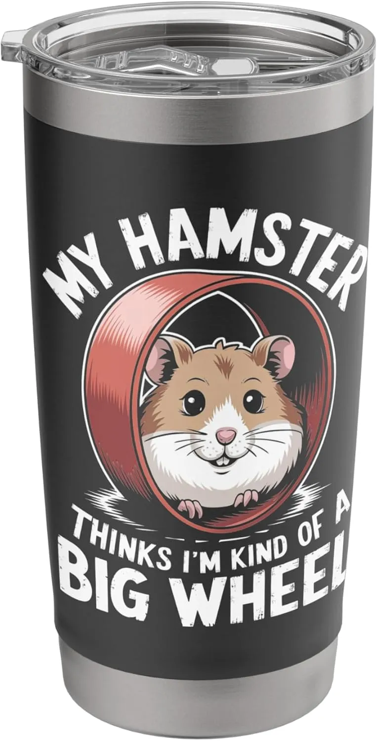 My Hamster Thinks I'm Kind Of A Big Wheel Stainless Steel Insulated Tumbler