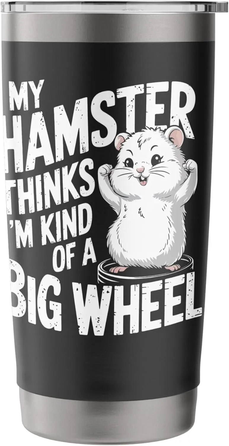 My Hamster Thinks I'm Kind Of A Big Wheel Stainless Steel Insulated Tumbler